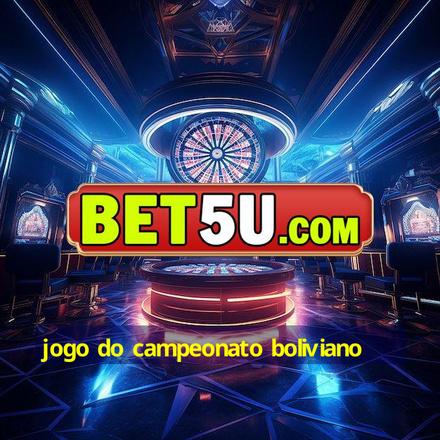 jogo do campeonato boliviano